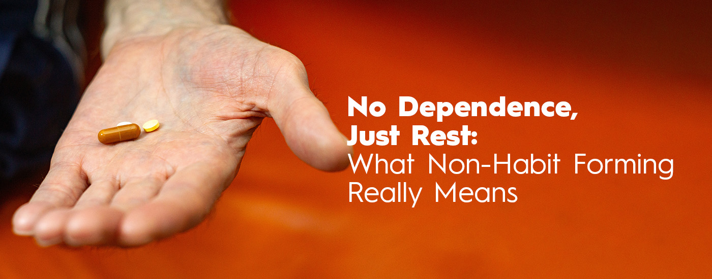No Dependence, Just Rest: What Non-Habit Forming Really Means